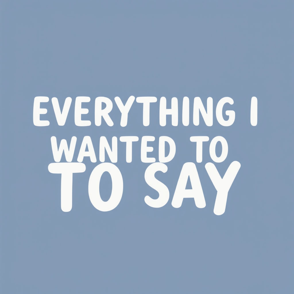 Everything I Wanted to Say